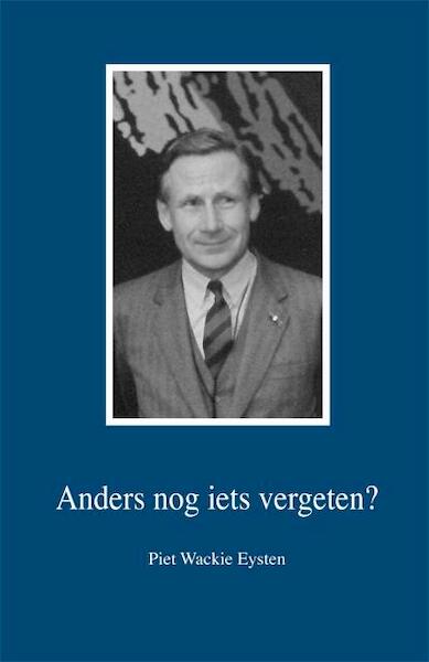 Anders nog iets vergeten ? - Piet Wackie Eysten (ISBN 9789087594480)