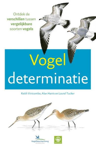 Vogeldeterminatie - Keith Vinicombe, Alan Harris, Laurel Tucker (ISBN 9789021566252)
