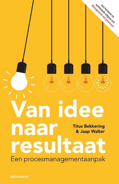 Van idee naar resultaat - Titus Bekkering, Jaap Walter (ISBN 9789490463533)