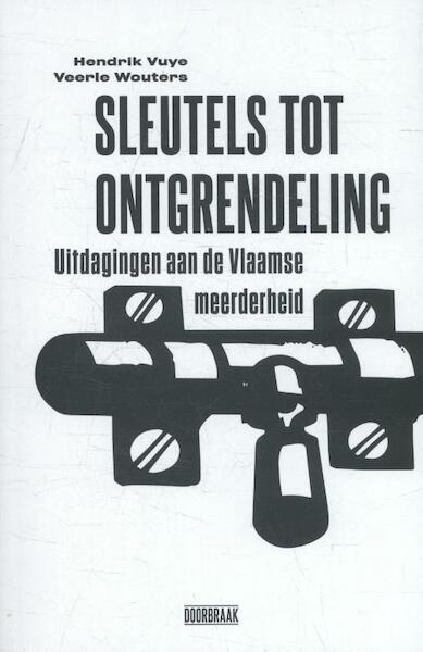 Sleutels tot ontgrendeling - Hendrik Vuye, Veerle Wouters (ISBN 9789492639004)