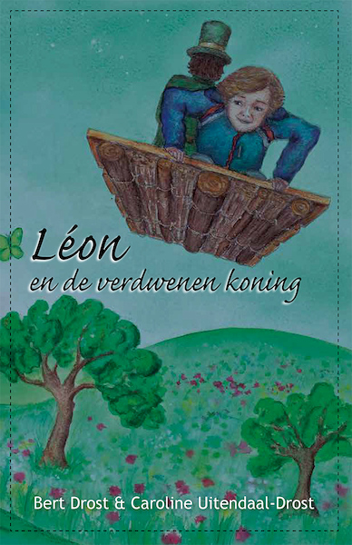 Léon en de verdwenen koning - Bert Drost, Caroline Uitendaal-Drost (ISBN 9789055993338)