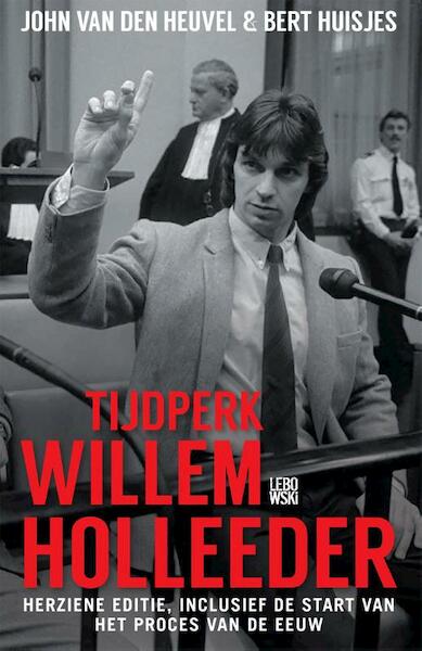 Tijdperk Willem Holleeder - John van den Heuvel (ISBN 9789048845156)