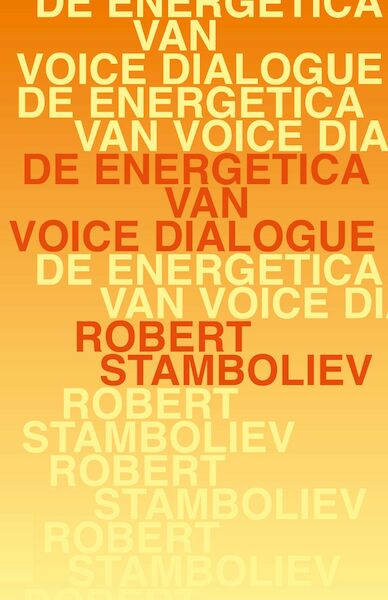 De energetica van voice dialogue - Robert Stamboliev (ISBN 9789020215298)