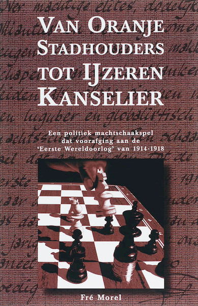 Van Oranje Stadhouders tot IJzeren kanselier basisboek (1702-1871) - F. Morel (ISBN 9789067282062)