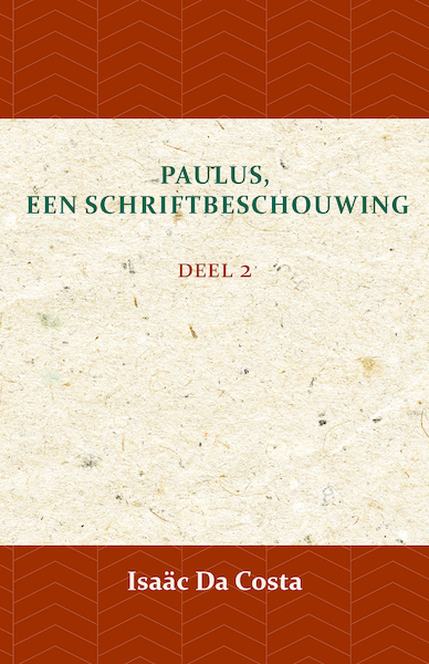 Paulus, een Schriftbeschouwing 2 - Isaäc Da Costa (ISBN 9789057194122)