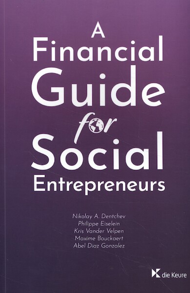 A financial guide for social entrepreneurs - Nikolay Dentchev, Philippe Eiselein, Abel Diaz Gonzalez, Kris Vander Velpen, Maxime Bouckaert (ISBN 9789048639441)