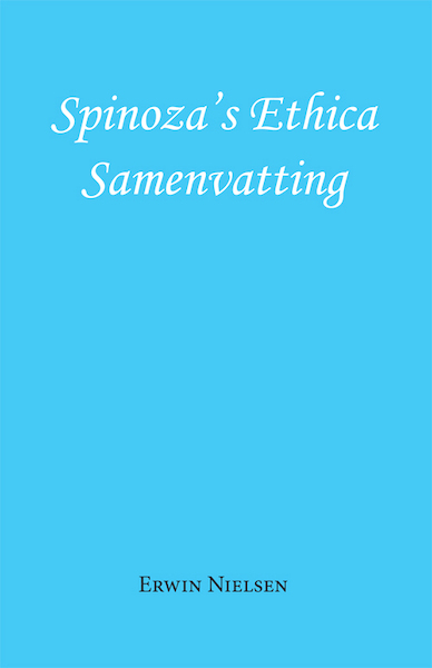 Spinoza's Ethica - Samenvatting - Erwin Nielsen (ISBN 9789493240353)