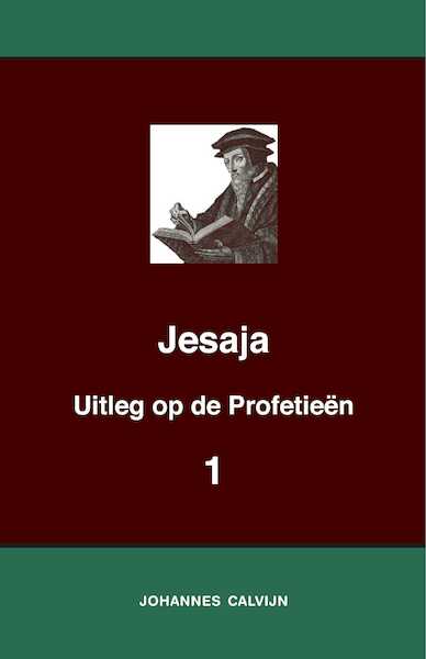 Uitleg bij de Profetieën van Jesaja I - J. Calvijn (ISBN 9789057196423)
