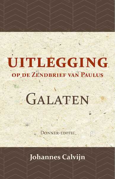 Uitlegging op den Zendbrief van Paulus aan de Galaten - J. Calvijn (ISBN 9789057196454)