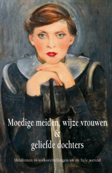 Moedige meiden, verstandige vrouwen en geliefde dochters - G. le Blanc (ISBN 9789076542201)