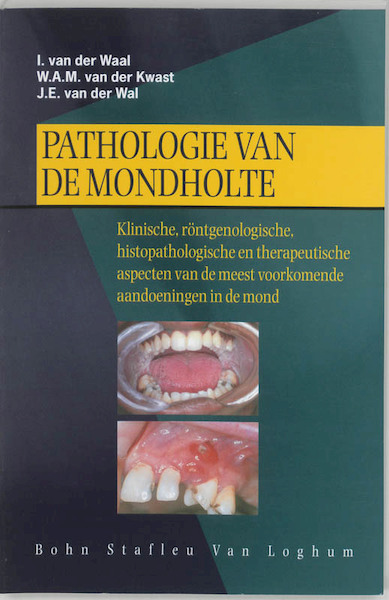 Pathologie van de mondholte - I. van der Waal, W.A.M. van der Kwast, J.E. van der Wal (ISBN 9789031338740)