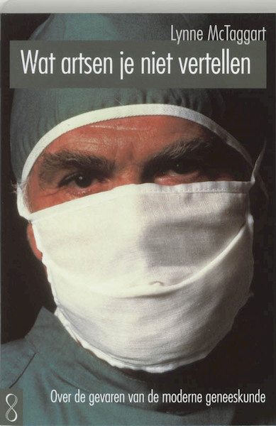 Wat artsen je niet vertellen - Lynne McTaggart (ISBN 9789056371487)