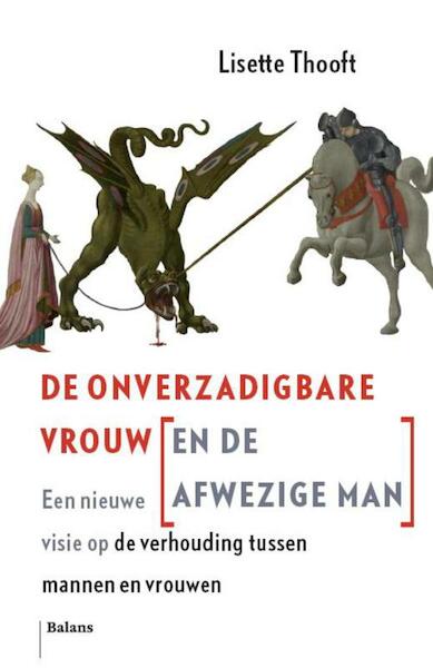 De Onverzadigbare Vrouw (en de Afwezige Man) - Lisette Thooft (ISBN 9789460032851)