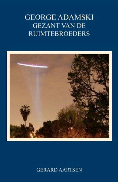 George Adamski - Gezant van de Ruimtebroeders - G. Aartsen (ISBN 9789085706830)