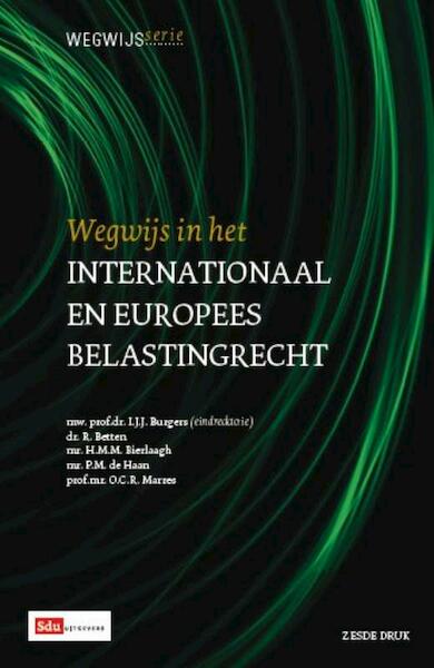 Wegwijs in het Internationaal en Europees Belastingrecht - I.J.J. Burgers, R. Betten, H.M.M. Bierlaagh, P.M. de Haan, O.C.R. Marres (ISBN 9789012386722)