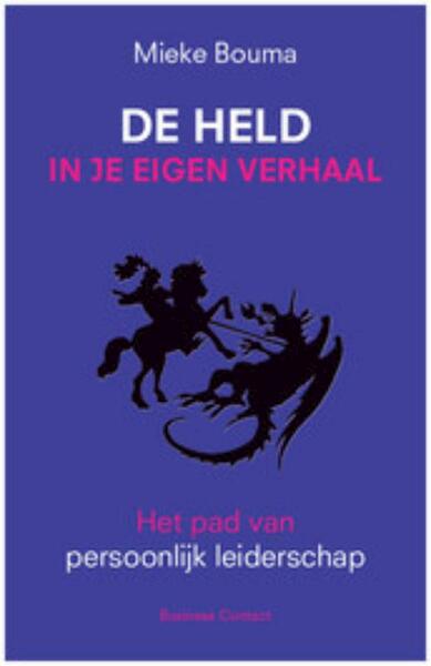 De held in je eigen verhaal - Mieke Bouma (ISBN 9789047004721)