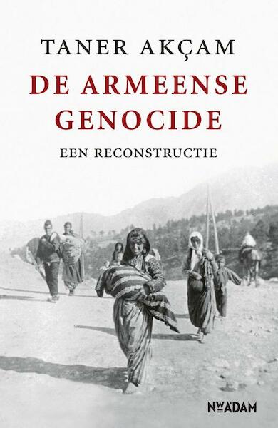 De Armeense Genocide - Taner Akcam (ISBN 9789046812921)