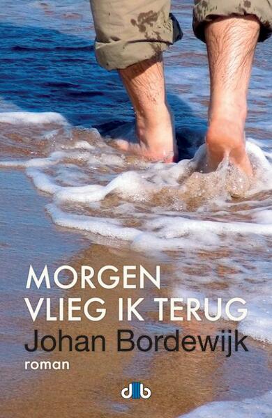 Morgen vlieg ik terug - Johan Bordewijk (ISBN 9789078905578)