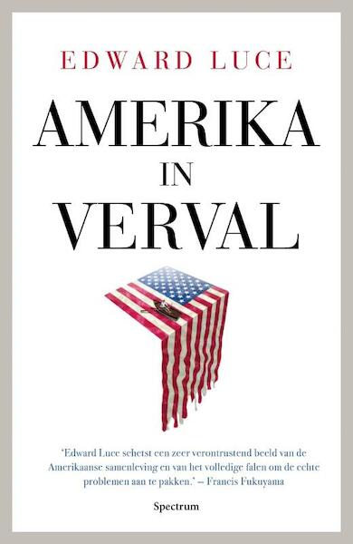 Amerika in verval - Edward Luce (ISBN 9789000312795)