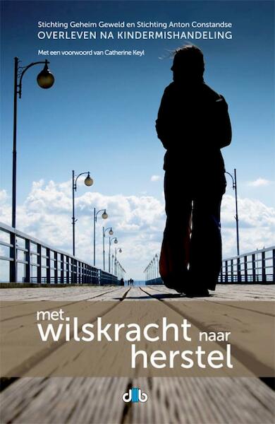 Met wilskracht naar herstel - Stichting Anton Constandse (ISBN 9789078905486)