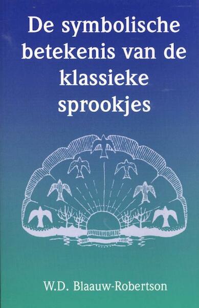 De symbolische betekenis van de klassieke sprookjes - W.D. Blaauw-Robertson (ISBN 9789070104085)