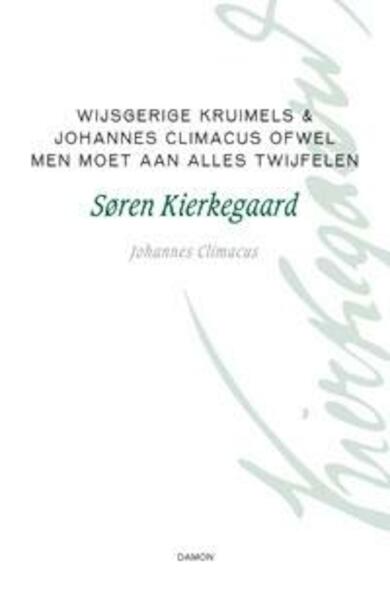 Wijsgerige kruimels - Søren Kierkegaard, Johannes Climacus (ISBN 9789055739790)
