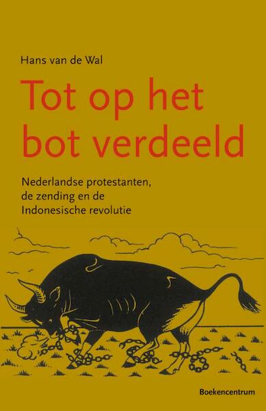 Tot op het bot verdeeld - Hans van de Wal (ISBN 9789023926535)