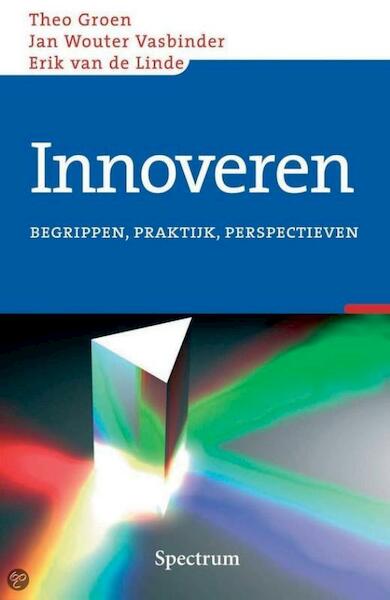 Innoveren - Theo Groen, Jan Wouter Vasbinder, Erik van de Linde (ISBN 9789049107802)