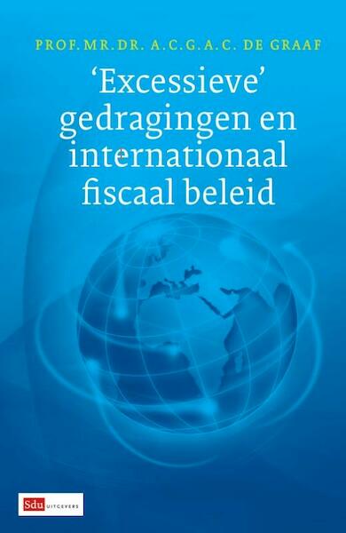Excessieve gedragingen en internationaal fiscaal beleid - A.C.G.A.C. de Graaf (ISBN 9789012390057)
