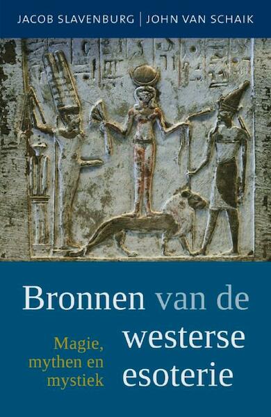 Bronnen van de westerse esoterie - Jacob Slavenburg, John van Schaik (ISBN 9789020208740)
