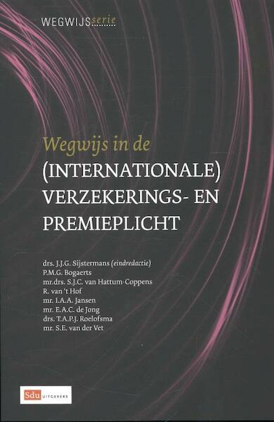 Wegwijs in de (inter)nationale verzekering- en premieplicht. editie 2013 - P.M.G. Bogaerts, S.J.C. van Hattum-Coppens, R. van 't Hof (ISBN 9789012391320)