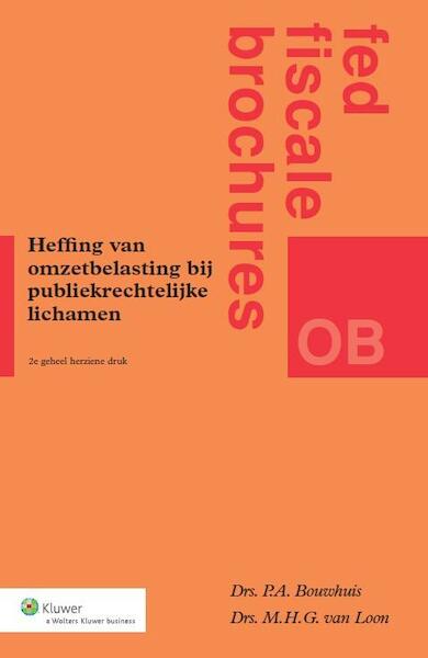 Heffing van omzetbelasting bij publiekrechtelijke lichamen - P.A. Bouwhuis, M.H.G. van Loon (ISBN 9789060026366)