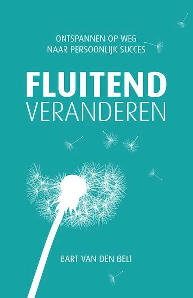 Fluitend veranderen - Bart van den Belt (ISBN 9789490085513)