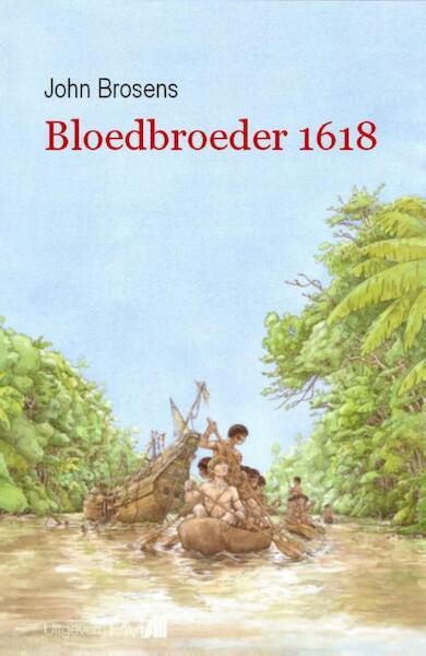 Bloedbroeder 1618 - John Brosens (ISBN 9789078840572)