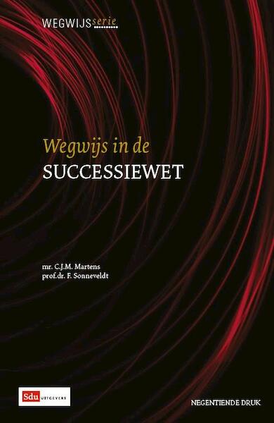 Wegwijs in de Successiewet - C.J.M. Martens, F. Sonneveldt (ISBN 9789012392358)