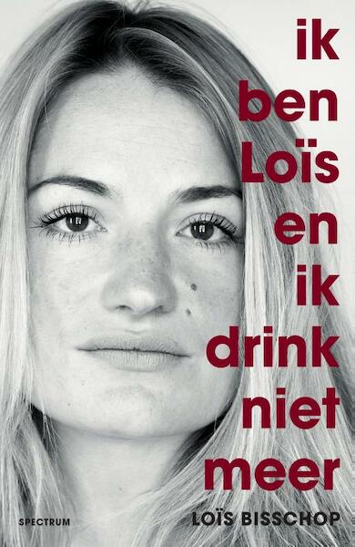 Ik ben Loïs en ik drink niet meer - Loïs Bisschop (ISBN 9789000344536)