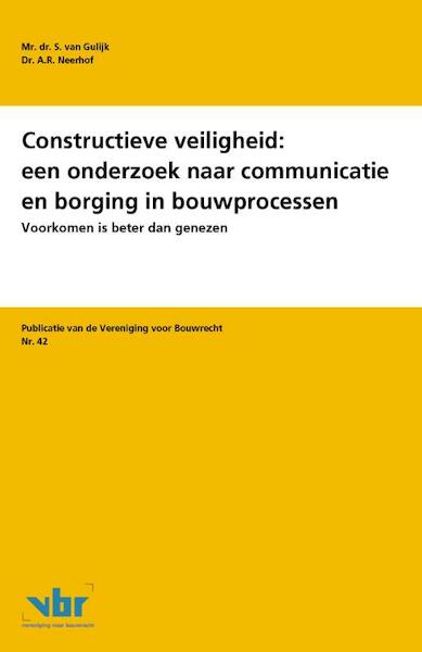 Constructieve veiligheid: een onderzoek naar communicatie en borging in bouwprocessen - S. van Gulijk, A.R. Neerhof (ISBN 9789078066941)