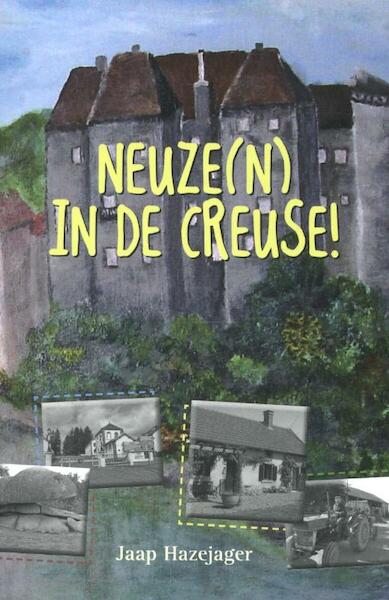 Neuze(n) in de Creuse ! - Jaap Hazejager (ISBN 9789077219683)
