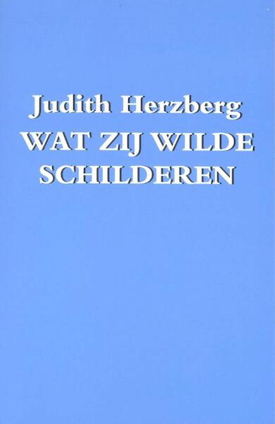 Wat zij wilde schilderen - Judith Herzberg (ISBN 9789076174457)