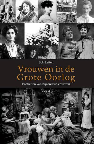 Vrouwen in de Eerste Wereldoorlog - Bob Latten (ISBN 9789461535191)