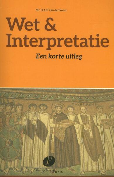 Wet & Interpretatie - O.A.P. van der Roest (ISBN 9789462510692)