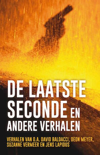 De laatste seconde en andere verhalen - David Baldacci, Deon Meyer, Cilla En Rolf Börjlind, Gregg Hurwitz (ISBN 9789044974522)