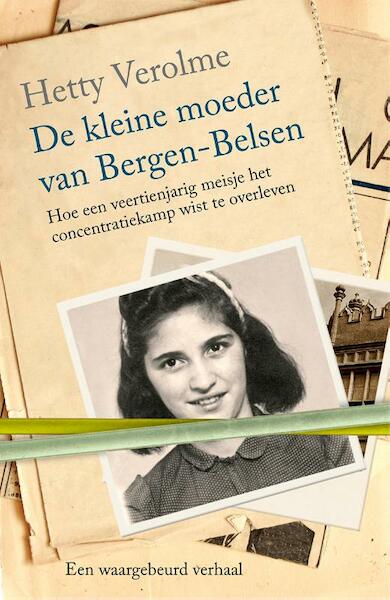 De kleine moeder van Bergen-Belsen - Hetty Verolme (ISBN 9789401906937)