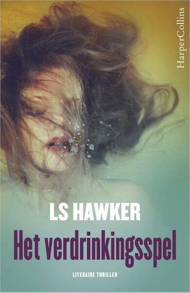Het verdrinkingsspel - L.S. Hawker (ISBN 9789402713909)