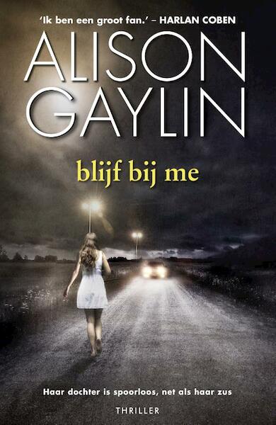 blijf bij me - Alison Gaylin (ISBN 9789022575406)