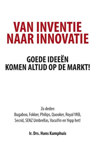 Van inventie naar innovatie - Hans Kamphuis (ISBN 9789082199376)