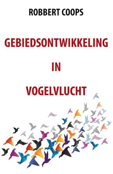 Gebiedsontwikkeling in vogelvlucht - Robbert Coops (ISBN 9789082199390)