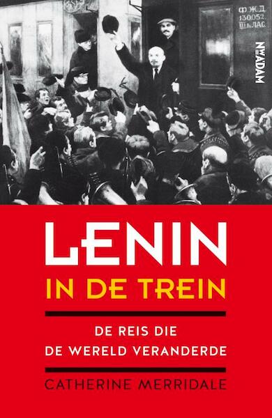 Lenin in de trein - Catherine Merridale (ISBN 9789046821251)