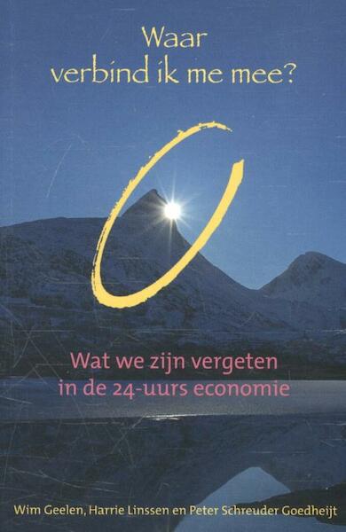 Waar verbind ik me mee? - Wim Geelen, Harrie Linssen, Peter Schreuder Goedheijt (ISBN 9789056254650)