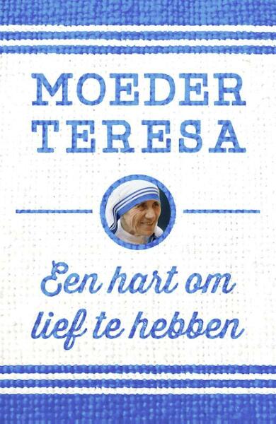 Een hart om lief te hebben - Moeder Teresa (ISBN 9789043527620)